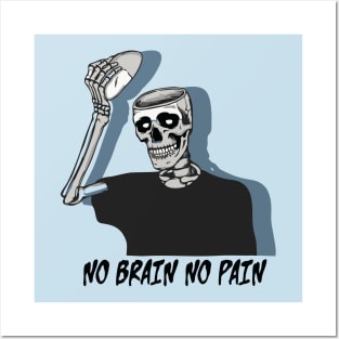 No brain No pain Posters and Art